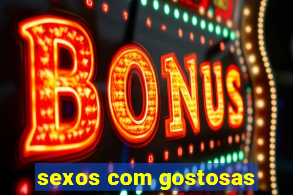 sexos com gostosas